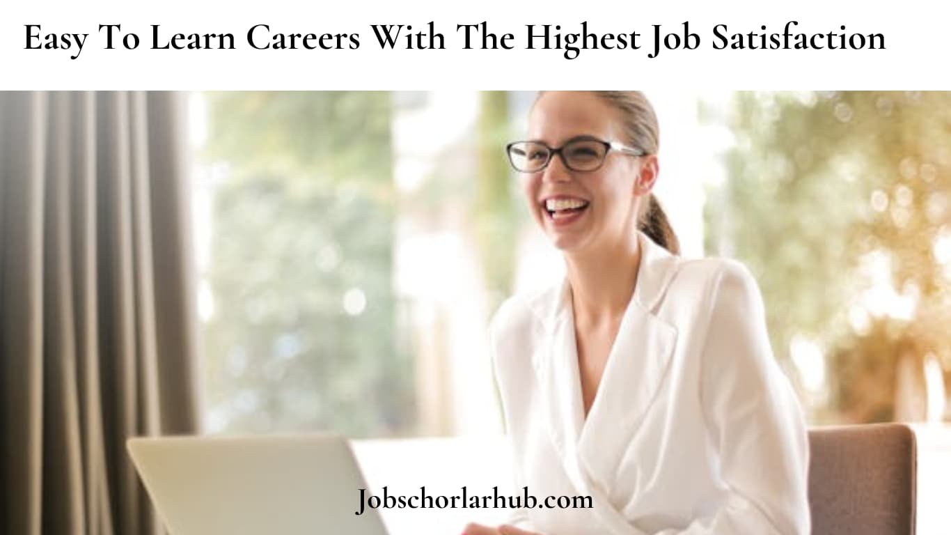 Easy To Learn Careers With The Highest Job Satisfaction